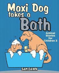 Maxi Dog Takes a Bath 1