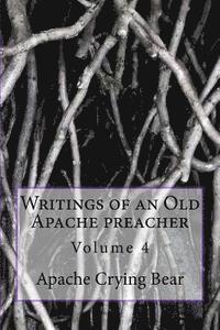 bokomslag Writings of an Old Apache Preacher: Volume 4