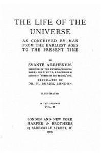 Svante Arrhenius - The Life of the Universe as Conceived by Man from the Earliest Ages to the Present Time - Vol. II, Häftad