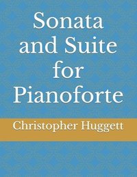 bokomslag Sonata and Suite for Pianoforte