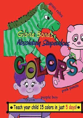 bokomslag Absolutely Stupendous Colors: Teach Your Child 15 Colors in 5 Days