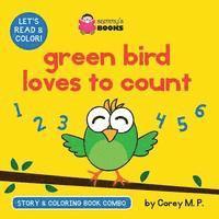 Corey M. P - Green Bird Loves to Count (Story and Coloring Book Combo), Häftad