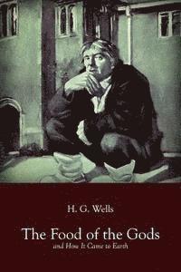 H. G. Wells - The Food of the Gods: and How It Came to Earth, Häftad