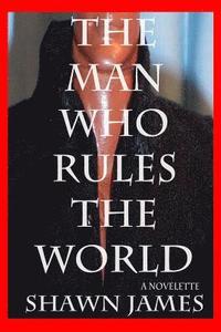 bokomslag The Man Who Rules The World