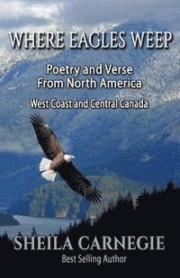 bokomslag Where Eagles Weep: Poetry and Verse from North America: West Coast and Central Canada