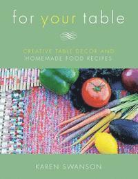 bokomslag For Your Table: Creative Table Decor and Homemade Food Recipes