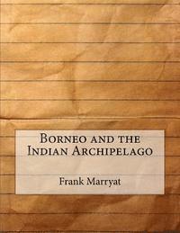 Frank S. Marryat - Borneo and the Indian Archipelago, Häftad