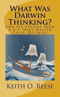 bokomslag What Was Darwin Thinking?: And Sea Stories from a U. S. Navy Master Chief (Retired)