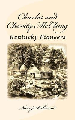 Nancy Richmond - Charles and Charity McClung: Kentucky Pioneers, Häftad. Tillgänglighet: Lägg i varukorg