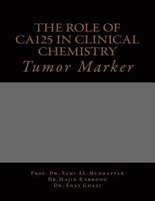 bokomslag The role of Ca125 in clinical chemistry: Tumor Marker