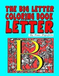The Big Letter Coloring Book: Letter B 1