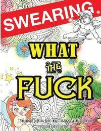Swearing Coloring Book: What the Fck 25 Sweary Quotes to Colour for Stress Relief: Made for Profane Grownups Gifts 1