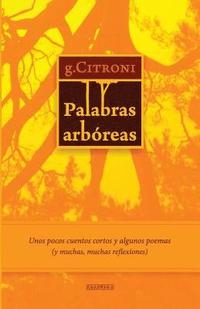 bokomslag Palabras arbóreas: Unos pocos cuentos cortos y algunos poemas (y muchas, muchas reflexiones)