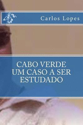 bokomslag Cabo Verde - Um Caso a Ser Estudado: O Outro Lado Da Politica