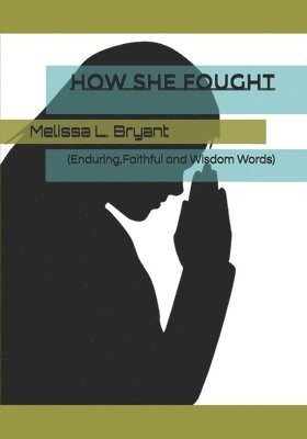 Melissa L Bryant, Melissa L. Bryant - How She Fought, Häftad
