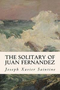 bokomslag The Solitary of Juan Fernandez: The Real Robinson Crusoe
