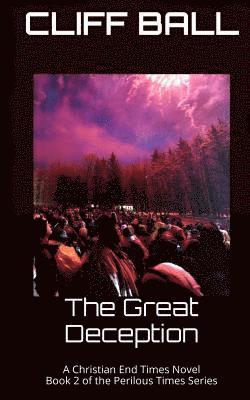 The Great Deception: Christian End Times Novel 1