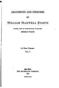 Arguments and Speeches of William Maxwell Evarts - Vol. I 1