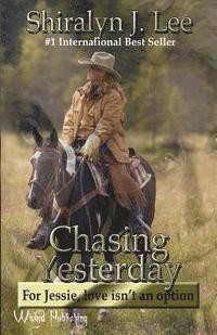 Chasing Yesterday: For Jessie, Love isn't an option 1