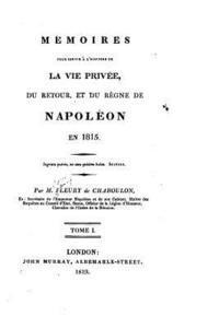 bokomslag Mémoires pour servir à l'histoire de la vie privée, du retour et du règne de Napoléon en 1815 - Tome I