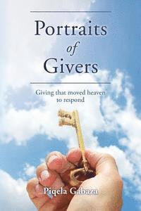 Portraits of Givers: Giving that moved heaven to respond 1