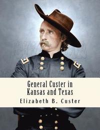 bokomslag General Custer in Kansas and Texas: Tenting on the Plains