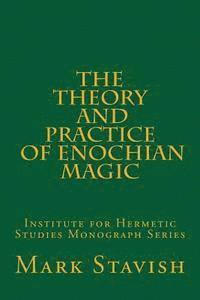 bokomslag The Theory and Practice of Enochian Magic: Institute for Hermetic Studies Monograph Series