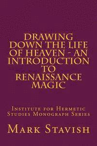 bokomslag Drawing Down the Life of Heaven - An Introduction to Renaissance Magic: Institute for Hermetic Studies Monograph Series