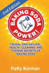 bokomslag Baking Soda Power! Frugal, Natural, and Health Secrets of Baking Soda (2nd Ed.)