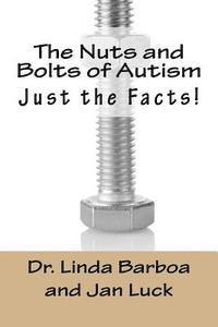 The Nuts and Bolts of Autism: Just the Facts! 1