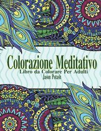 bokomslag Colorazione Meditativo: Libro da Colorare Per Adulti
