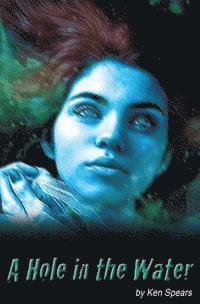 Ken Spears - A Hole In The Water, Häftad