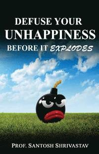 bokomslag Defuse Your Unhappiness Before It Explodes