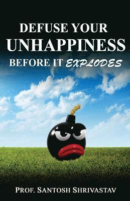 bokomslag Defuse Your Unhappiness Before It Explodes