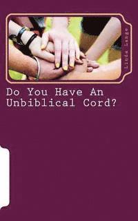 bokomslag Do You Have An Unbiblical Cord?: Updated and Revised 2016