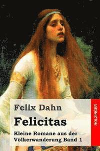 bokomslag Felicitas: Kleine Romane aus der Völkerwanderung Band 1