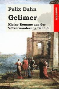 Felix Dahn - Gelimer: Kleine Romane aus der Völkerwanderung Band 3, Häftad