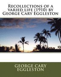 bokomslag Recollections of a varied life (1910) by George Cary Eggleston