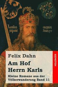 bokomslag Am Hof Herrn Karls: Kleine Romane aus der Völkerwanderung Band 11