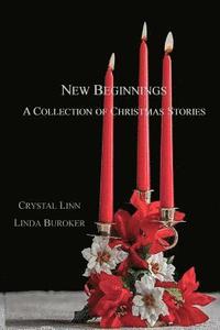 bokomslag New Beginnings: A Collection of Christmas Stories