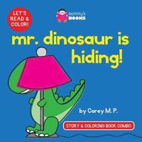 bokomslag Mr. Dinosaur is Hiding (Story and Coloring Book Combo)