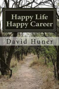 bokomslag Happy Life Happy Career: Create your Life then Your Career