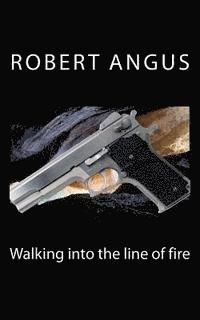 Walking into the line of fire 1
