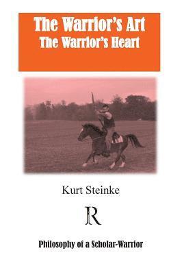 Kurt Steinke - The Warrior's Art: The Warrior's Heart, Häftad