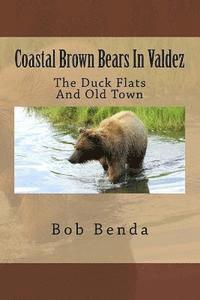 bokomslag Coastal Brown Bears In Valdez: The Duck Flats And Old Town