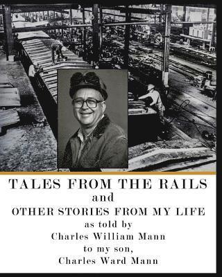 Charles Mann - Tales from the Rails: and Other Stories from my Life, Häftad
