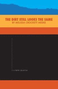 bokomslag The Dirt Still Looks the Same: A Poetry Collective