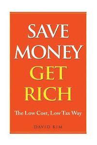 bokomslag Save Money Get Rich: The Low Cost, Low Tax Way