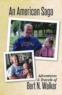 bokomslag An American Saga: Adventures & Travels of Bert N. Walker