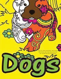 Dog Lover: Adult Coloring Book: Best Colouring Gifts for Mom, Dad, Friend, Women, Men, Her, Him: Adorable Dogs Stress Relief Patterns 1